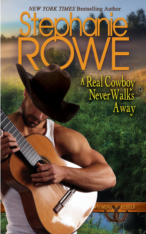 A Real Cowboy Never Walks Away by Stephanie Rowe