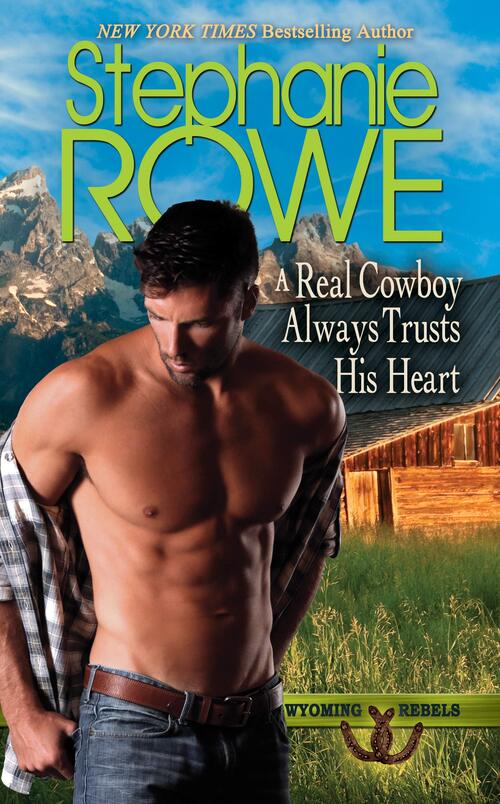 A Real Cowboy Always Trusts His Heart by Stephanie Rowe
