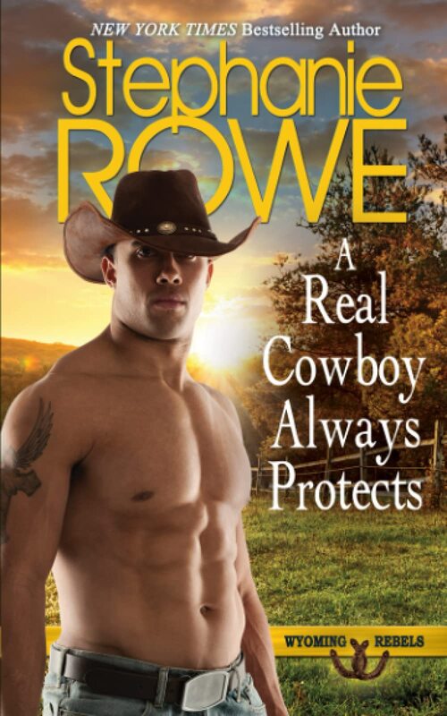 A Real Cowboy Always Protects by Stephanie Rowe