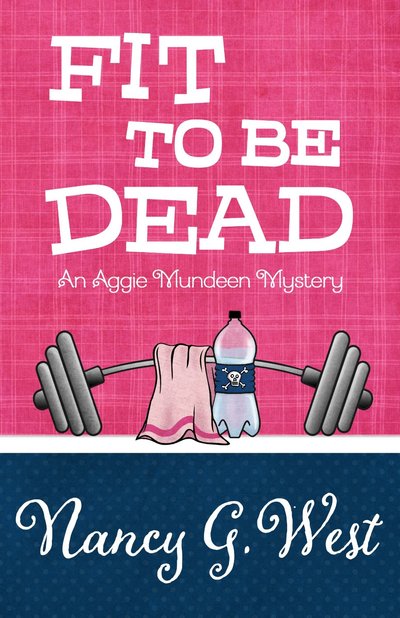 Fit To Be Dead by Nancy G. West