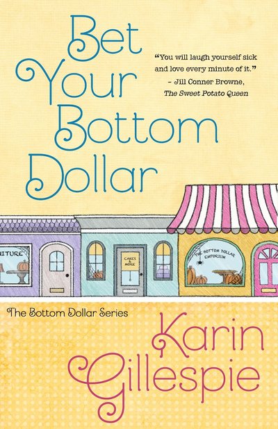 Bet Your Bottom Dollar by Karin Gillespie