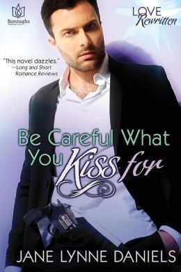 Be Careful What You Kiss For by Jane Lynne Daniels