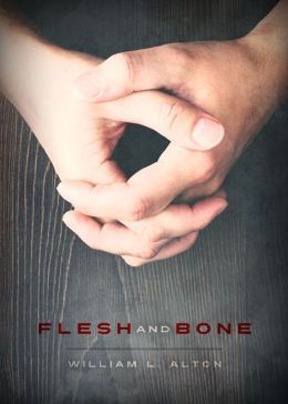 Flesh and Bone by William Alton