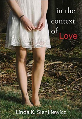 In The Context Of Love by Linda K. Sienkiewicz