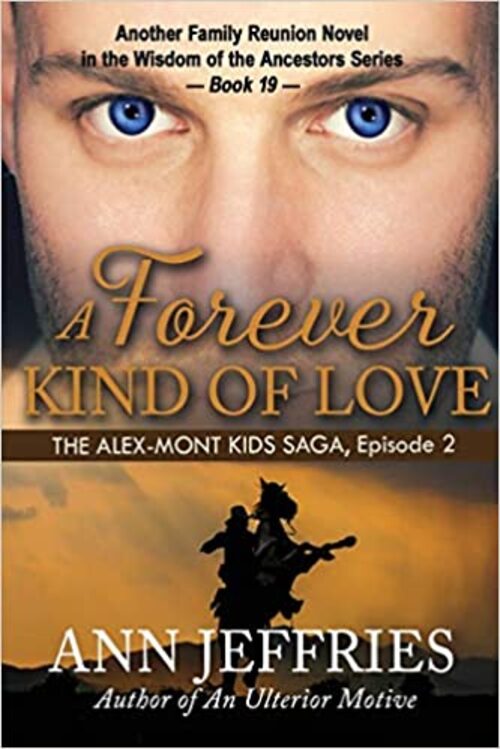 A Forever Kind of Love:  The Alex-Mont Kids Saga, Episode 2 by Ann Jeffries