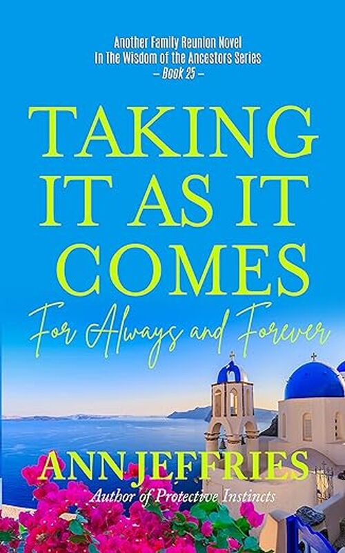 Taking It As It Comes...For Always and Forever by Ann Jeffries