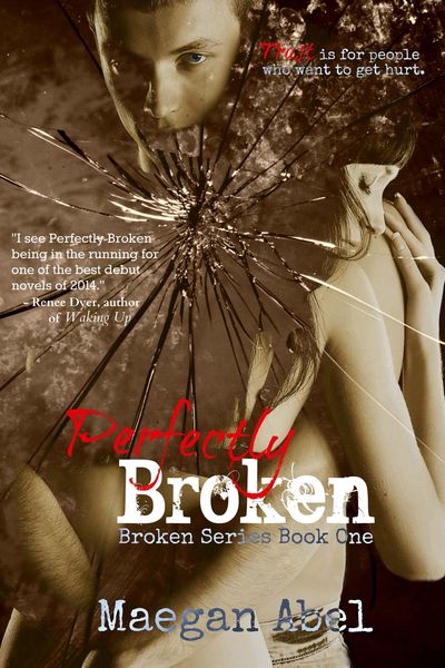 Perfectly Broken by Maegan Abel