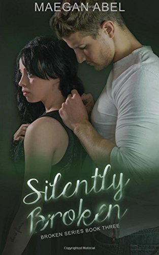 Silently Broken by Maegan Abel