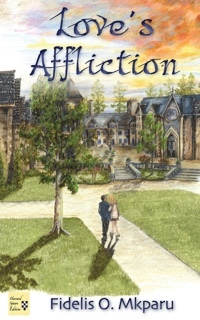 Love's Affliction by Fidelis O. Mkparu