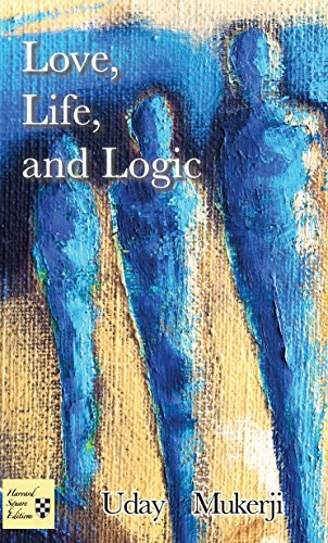 Love, Life, and Logic by Uday Mukerji
