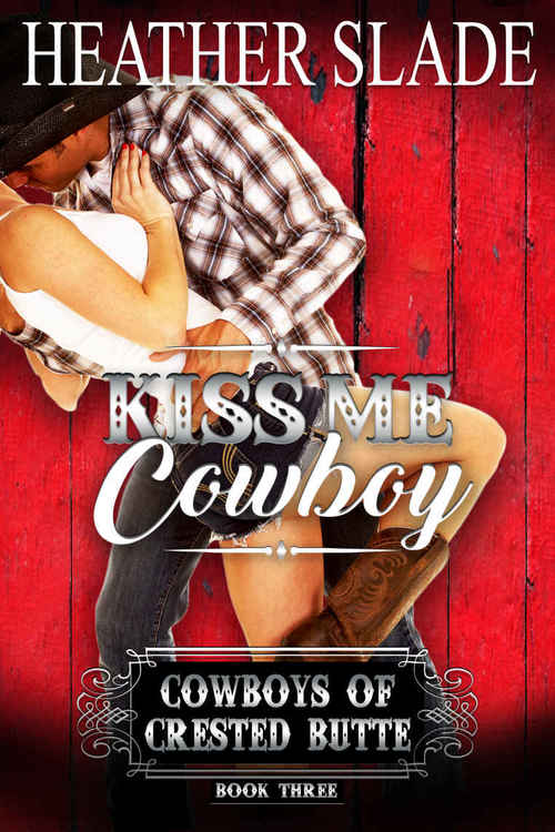 Kiss Me Cowboy by Heather Slade