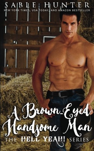 Brown Eyed Handsome Man: Hell Yeah! by Sable Hunter
