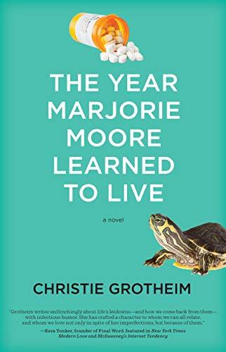 The Year Marjorie Moore Learned to Live by Christie Grotheim