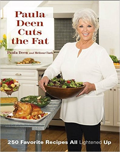 Paula Deen Cuts the Fat by Paula Deen