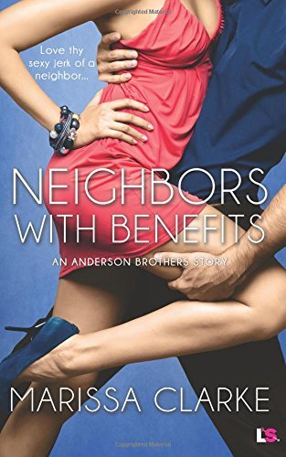 Neighbors with Benefits by Marissa Clarke