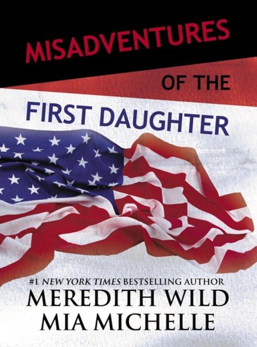 MISADVENTURES OF THE FIRST DAUGHTER