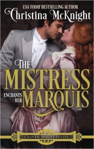The Mistress Enchants Her Marquis by Christina McKnight