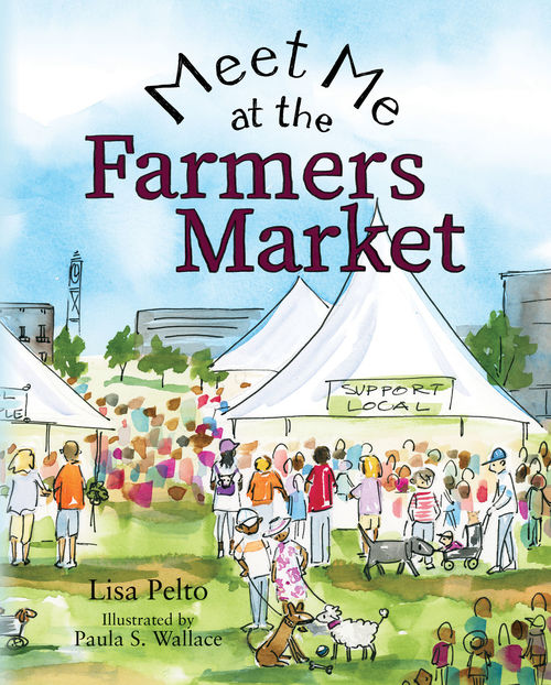 Meet Me At The Farmers? Market by Lisa Pelto