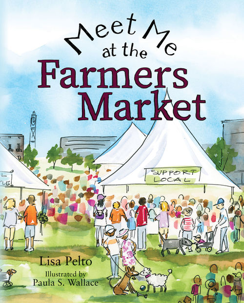 Meet Me At The Farmers? Market by Lisa Pelto