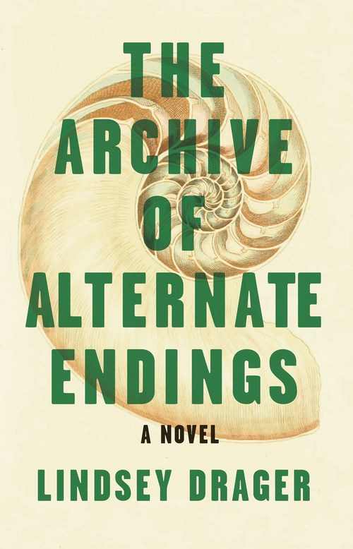 The Archive of Alternate Endings by Drager Lindsey