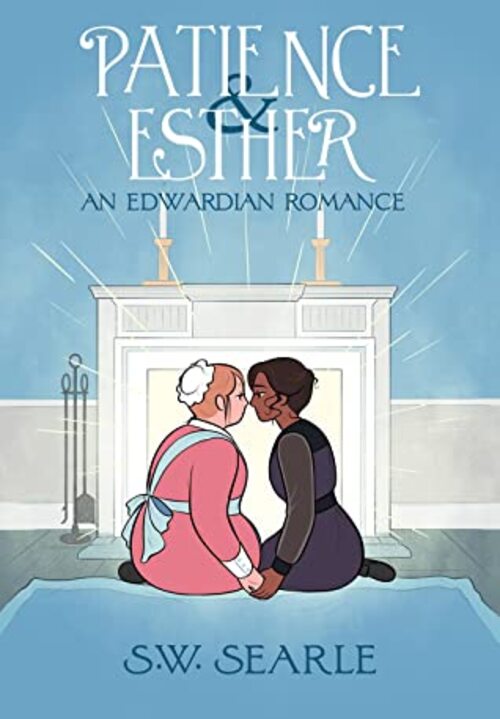 Patience & Esther: An Edwardian Romance by Sw Searle