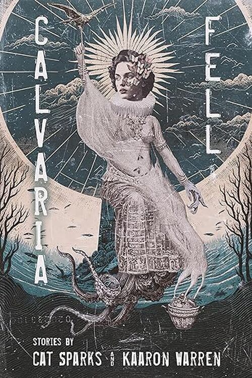 Calvaria Fell by Cat Sparks