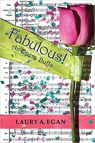 Fabulous! An Opera Buffa by Laury A. Egan
