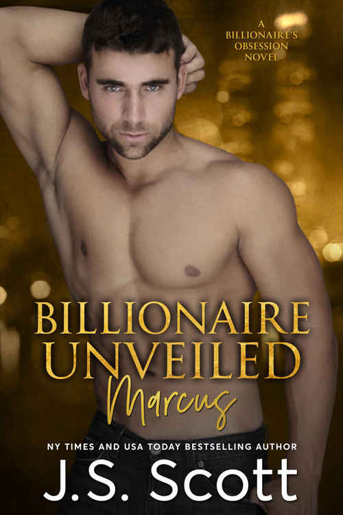Billionaire Unveiled ~ Marcus by J.S. Scott