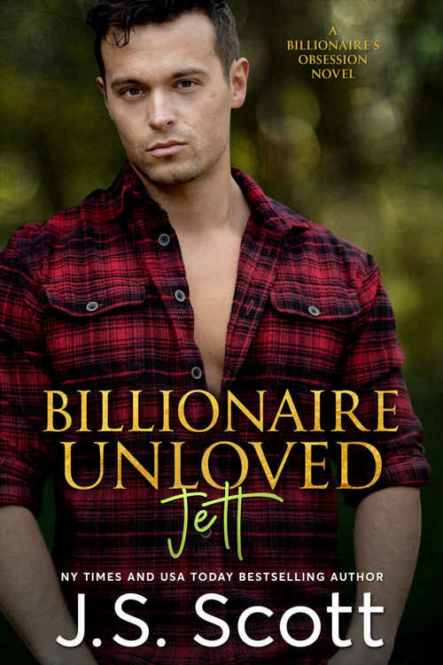 Billionaire Unloved  ~ Jett by J.S. Scott