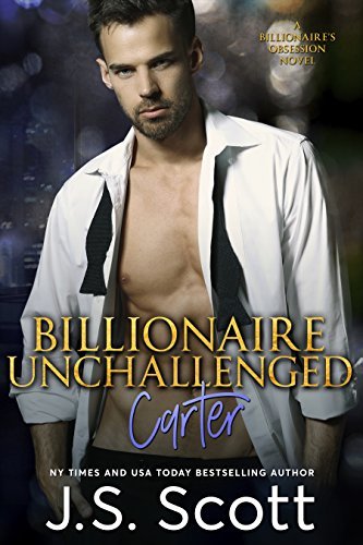 Billionaire Unchallenged ~ Carter by J.S. Scott