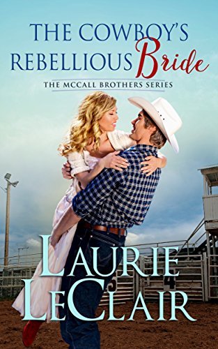 The Cowboy's Rebellious Bride by Laurie LeClair