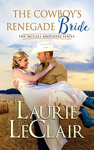 Cowboy's Renegade Bride by Laurie LeClair