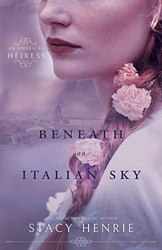 Beneath An Italian Sky by Stacy Henrie