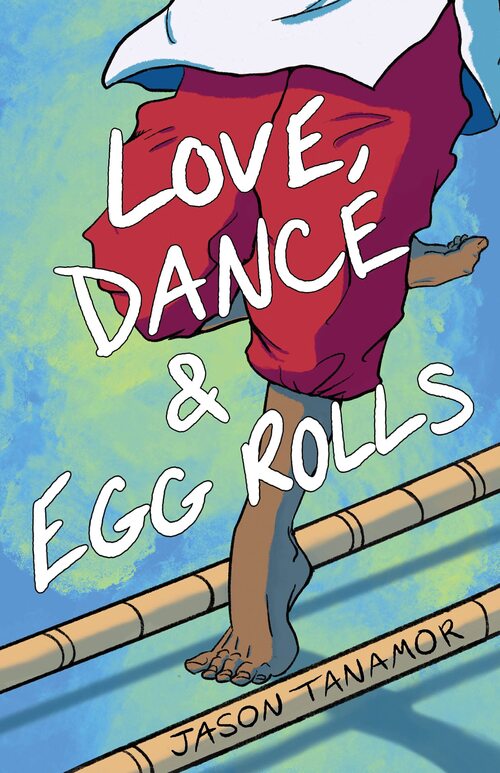 Love, Dance & Egg Rolls by Jason Tanamor