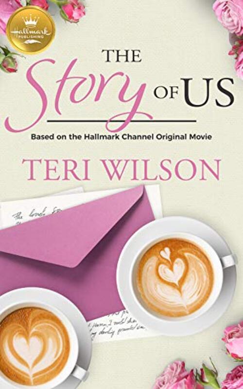 The Story Of Us by Teri Wilson