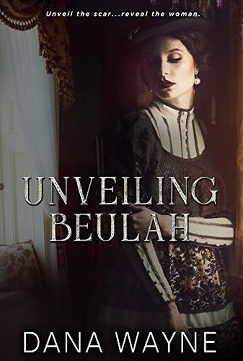 Unveiling Beulah by Dana Wayne