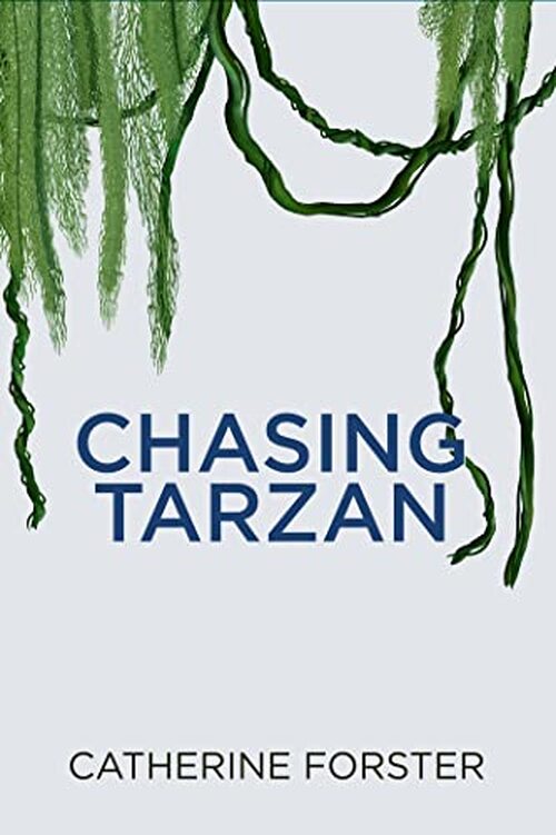 Chasing Tarzan by Catherine Forster