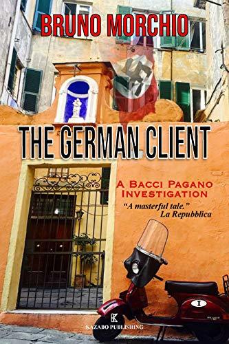 The German Client - A Bacci Pagano Investigation by Bruno Morchio