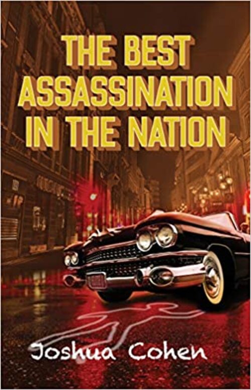 The Best Assassination in the Nation by Joshua Cohen