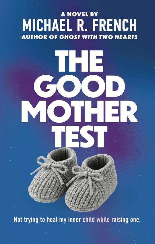The Good Mother Test by Michael French