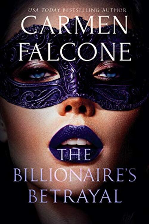 The Billionaire's Betrayal by Carmen Falcone