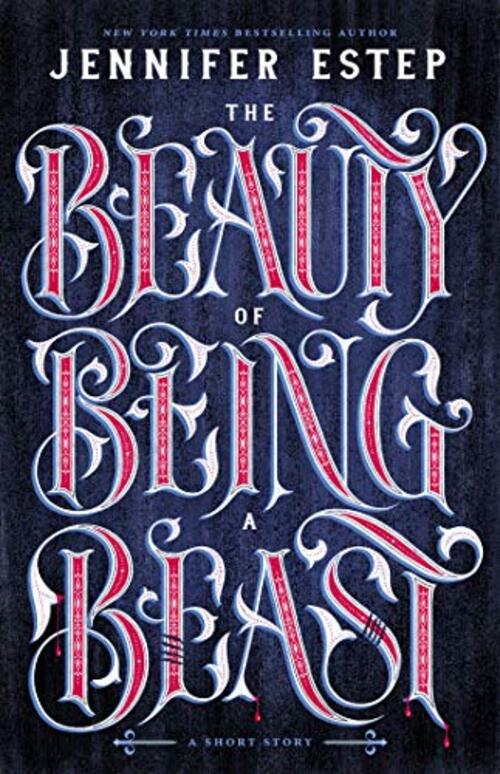 The Beauty of Being a Beast by Jennifer Estep