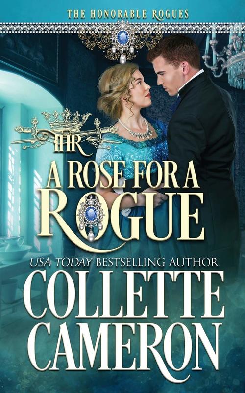 A Rose for a Rogue by Collette Cameron