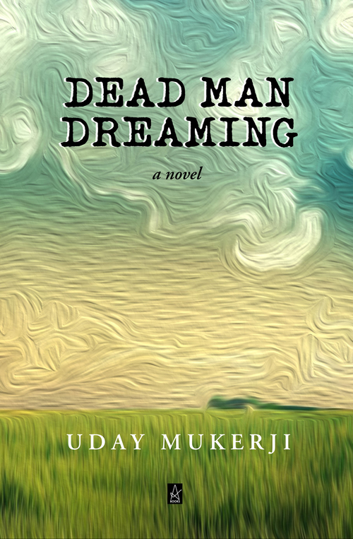 Dead Man Dreaming by Uday Mukerji
