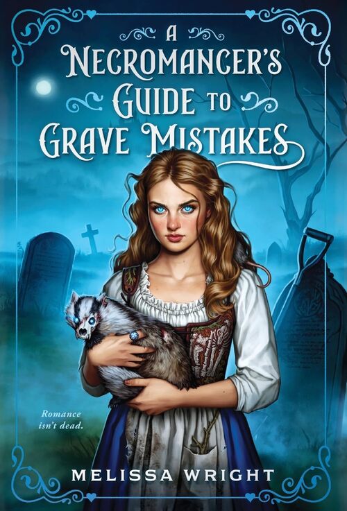 A Necromancer’s Guide to Grave Mistakes by Melissa Wright