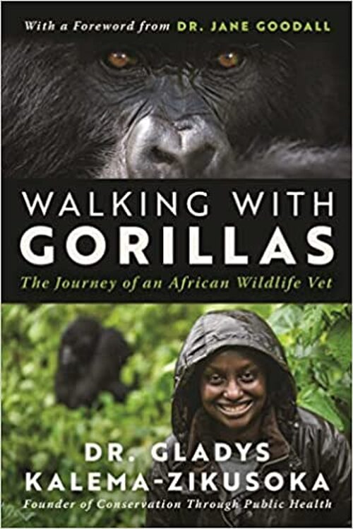 Walking With Gorillas by Gladys Kalema-Zikusoka