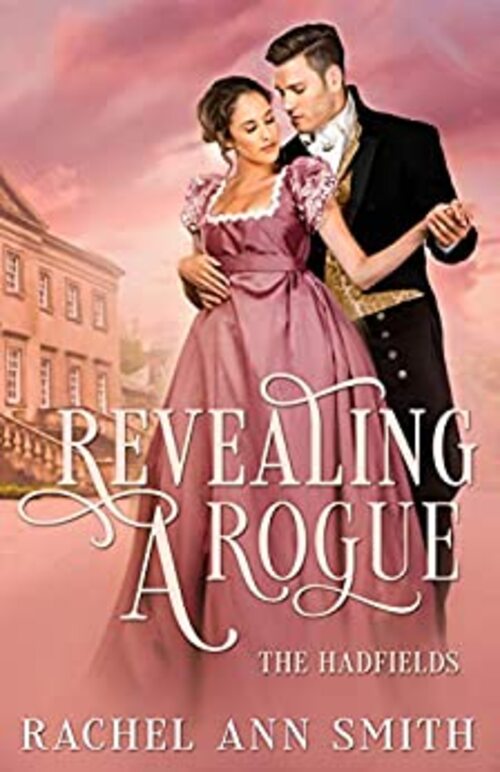 Revealing a Rogue by Rachel Ann Smith