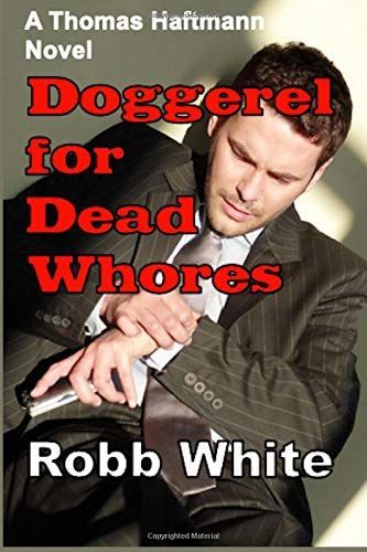 Doggerel for Dead Whores by Robb White