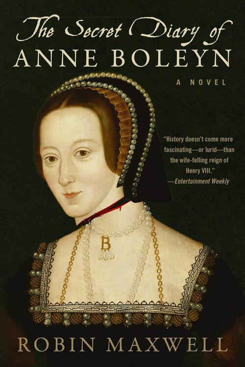 The Secret Diary of Anne Boleyn by Robin Maxwell