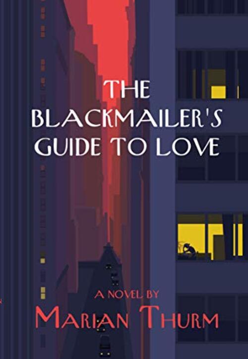 The Blackmailer's Guide to Love by Marian Thurm